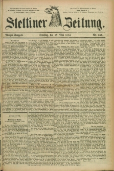 Stettiner Zeitung. 1884, Nr. 243 (27 Mai) - Morgen-Ausgabe