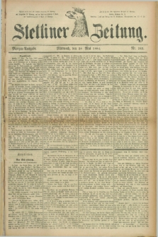 Stettiner Zeitung. 1884, Nr. 245 (28 Mai) - Morgen-Ausgabe
