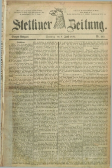 Stettiner Zeitung. 1884, Nr. 263 (8 Juni) - Morgen-Ausgabe