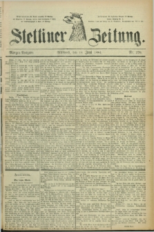Stettiner Zeitung. 1884, Nr. 279 (18 Juni) - Morgen-Ausgabe