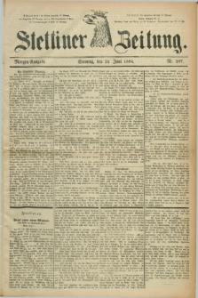Stettiner Zeitung. 1884, Nr. 287 (22 Juni) - Morgen-Ausgabe