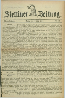 Stettiner Zeitung. 1884, Nr. 295 (27 Juni) - Morgen-Ausgabe