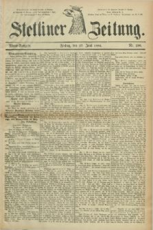 Stettiner Zeitung. 1884, Nr. 296 (27 Juni) - Abend-Ausgabe