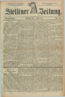 Stettiner Zeitung. 1884, Nr. 313 (8 Juli) - Morgen-Ausgabe