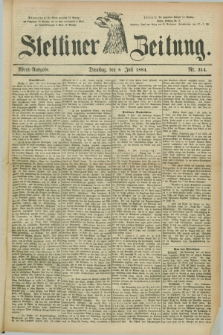 Stettiner Zeitung. 1884, Nr. 314 (8 Juli) - Abend-Ausgabe