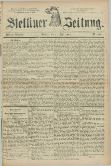 Stettiner Zeitung. 1884, Nr. 319 (11 Juli) - Morgen-Ausgabe