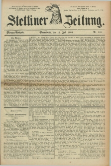 Stettiner Zeitung. 1884, Nr. 321 (12 Juli) - Morgen-Ausgabe