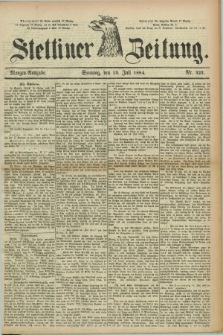 Stettiner Zeitung. 1884, Nr. 323 (13 Juli) - Morgen-Ausgabe