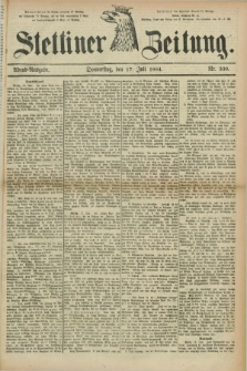 Stettiner Zeitung. 1884, Nr. 330 (17 Juli) - Abend-Ausgabe