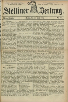 Stettiner Zeitung. 1884, Nr. 331 (18 Juli) - Morgen-Ausgabe