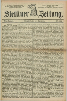 Stettiner Zeitung. 1884, Nr. 334 (19 Juli) - Abend-Ausgabe
