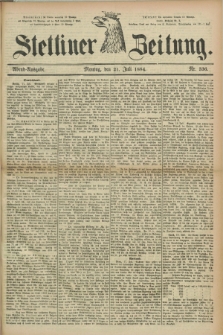Stettiner Zeitung. 1884, Nr. 336 (21 Juli) - Abend-Ausgabe