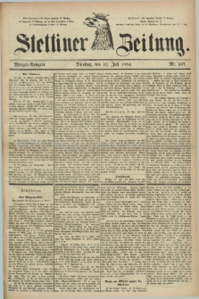 Stettiner Zeitung. 1884, Nr. 337 (22 Juli) - Morgen-Ausgabe