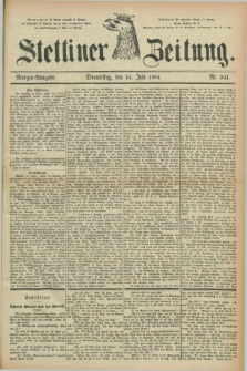 Stettiner Zeitung. 1884, Nr. 341 (24 Juli) - Morgen-Ausgabe
