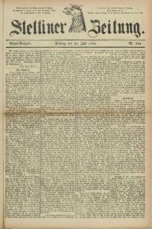 Stettiner Zeitung. 1884, Nr. 344 (25 Juli) - Abend-Ausgabe