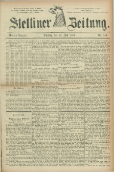 Stettiner Zeitung. 1884, Nr. 349 (29 Juli) - Morgen-Ausgabe