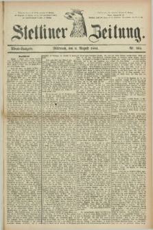 Stettiner Zeitung. 1884, Nr. 364 (6 August) - Abend-Ausgabe