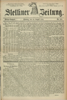 Stettiner Zeitung. 1884, Nr. 371 (10 August) - Morgen-Ausgabe