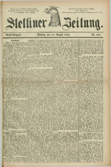 Stettiner Zeitung. 1884, Nr. 384 (18 August) - Abend-Ausgabe