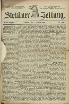 Stettiner Zeitung. 1884, Nr. 396 (25 August) - Abend-Ausgabe