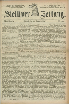 Stettiner Zeitung. 1884, Nr. 400 (27 August) - Abend-Ausgabe