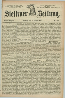 Stettiner Zeitung. 1884, Nr. 407 (31 August) - Morgen-Ausgabe