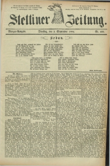 Stettiner Zeitung. 1884, Nr. 409 (2 September) - Morgen-Ausgabe