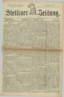 Stettiner Zeitung. 1884, Nr. 413 (4 September) - Abend-Ausgabe