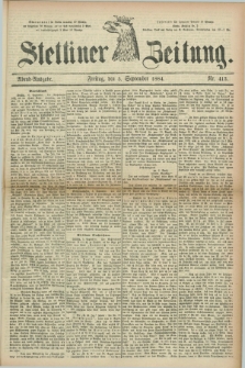 Stettiner Zeitung. 1884, Nr. 415 (5 September) - Abend-Ausgabe