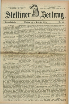 Stettiner Zeitung. 1884, Nr. 420 (9 September) - Morgen-Ausgabe