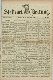 Stettiner Zeitung. 1884, Nr. 422 (10 September) - Morgen-Ausgabe