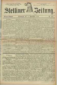 Stettiner Zeitung. 1884, Nr. 428 (13 September) - Morgen-Ausgabe