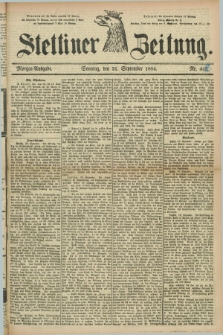 Stettiner Zeitung. 1884, Nr. 442 (21 September) - Morgen-Ausgabe