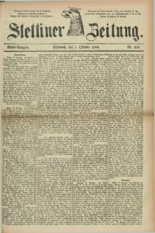 Stettiner Zeitung. 1884, Nr. 459 (1 Oktober) - Abend-Ausgabe