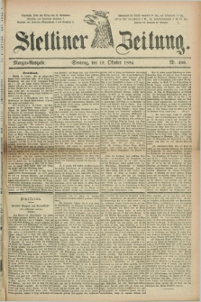 Stettiner Zeitung. 1884, Nr. 490 (19 Oktober) - Morgen-Ausgabe