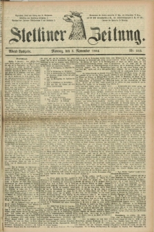 Stettiner Zeitung. 1884, Nr. 515 (3 November) - Abend-Ausgabe