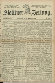 Stettiner Zeitung. 1884, Nr. 520 (6 November) - Morgen-Ausgabe