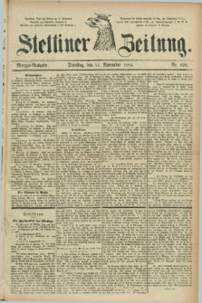 Stettiner Zeitung. 1884, Nr. 528 (11 November) - Morgen-Ausgabe
