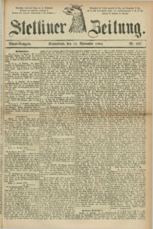 Stettiner Zeitung. 1884, Nr. 537 (15 November) - Abend-Ausgabe