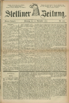Stettiner Zeitung. 1884, Nr. 538 (16 November) - Morgen-Ausgabe
