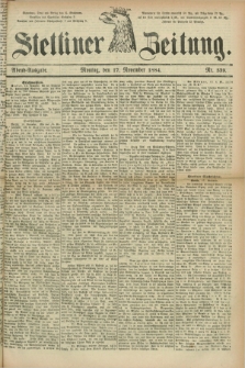 Stettiner Zeitung. 1884, Nr. 539 (17 November) - Abend-Ausgabe
