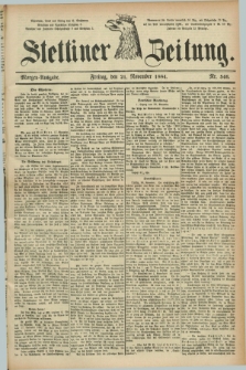 Stettiner Zeitung. 1884, Nr. 546 (21 November) - Morgen-Ausgabe