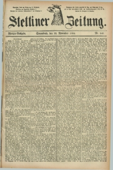 Stettiner Zeitung. 1884, Nr. 548 (22 November) - Morgen-Ausgabe