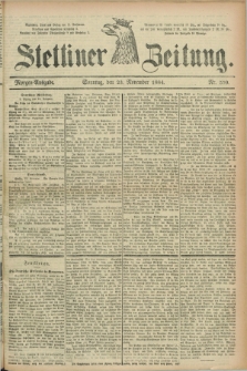 Stettiner Zeitung. 1884, Nr. 550 (23 November) - Morgen-Ausgabe