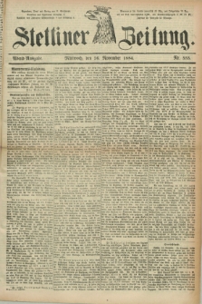 Stettiner Zeitung. 1884, Nr. 555 (26 November) - Abend-Ausgabe