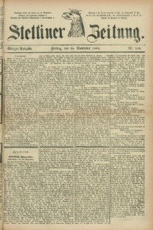Stettiner Zeitung. 1884, Nr. 558 (28 November) - Morgen-Ausgabe