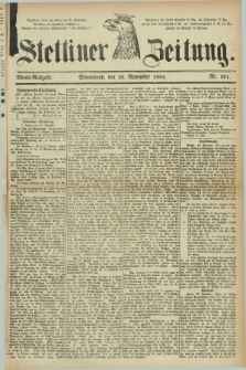 Stettiner Zeitung. 1884, Nr. 561 (29 November) - Abend-Ausgabe