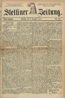 Stettiner Zeitung. 1884, Nr. 565 (2 Dezember) - Abend-Ausgabe
