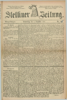 Stettiner Zeitung. 1884, Nr. 568 (4 Dezember) - Morgen-Ausgabe