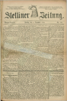 Stettiner Zeitung. 1884, Nr. 570 (5 Dezember) - Morgen-Ausgabe